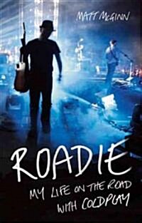 Roadie : My Life on the Road with Coldplay (Hardcover)