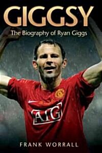 Giggsy : The Biography of Ryan Giggs (Hardcover)