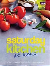 Saturday Kitchen: at home : Over 140 recipes from 50 of your favourite chefs (Hardcover)