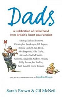 Dads : A Celebration of Fatherhood by Britains Finest and Funniest (Paperback)