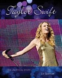 Taylor Swift: Every Day Is a Fairytale - The Unofficial Story (Paperback)