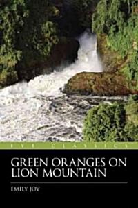 Green Oranges on Lion Mountain (Paperback)