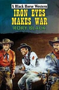 Iron Eyes Makes War (Hardcover)