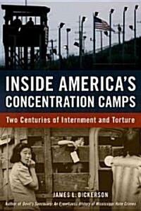 Inside Americas Concentration Camps: Two Centuries of Internment and Torture (Hardcover)