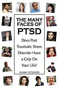 Many Faces of Ptsd: Does Post Traumatic Stress Disorder Have a Grip on Your Life? (Paperback)