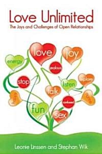 Love Unlimited : The Joys and Challenges of Open Relationships (Paperback)