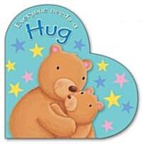 Everyone Needs a Hug (Board Book)