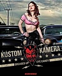 Kustom Kamera: Greased Up Eye Candy (Hardcover)