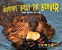 The Adventures of Buddy the Beaver: Buddy Explores the Pond (Paperback)