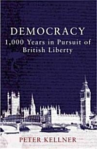 Democracy : 1,000 Years in Pursuit of British Liberty (Hardcover)