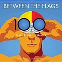 Between the Flags: 100 Years of Australian Surf Lifesaving (Paperback)