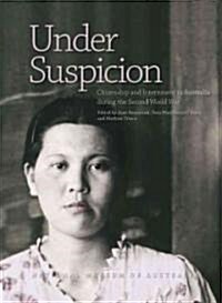 Under Suspicion: Citizenship and Internment in Australia During the Second World War (Paperback)