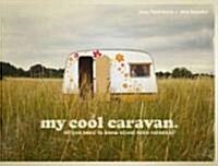 [중고] my cool caravan : an inspirational guide to retro-style caravans (Hardcover)