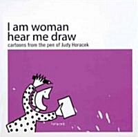 I Am Woman Hear Me Draw: Cartoons from the Pen of Judy Horacek (Paperback, 4th, Fourth Edition)