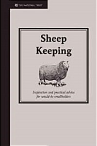 Sheep Keeping : Inspiration and practical advice for would-be smallholders (Hardcover)
