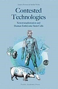 Contested Technologies: Xenotransplantation and Human Embryonic Stem Cells (Hardcover)