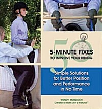 50 5-Minute Fixes to Improve Your Riding: Simple Solutions for Better Position and Performance in No Time (Hardcover)