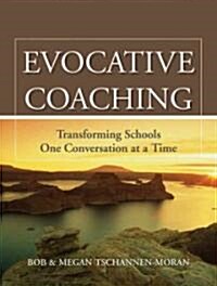 Evocative Coaching : Transforming Schools One Conversation at a Time (Paperback)