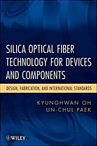 Silica Optical Fiber Technology for Devices and Components: Design, Fabrication, and International Standards (Hardcover)