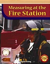 Measuring at the Fire Station (Library Binding)