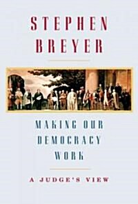 Making Our Democracy Work (Hardcover, Deckle Edge)
