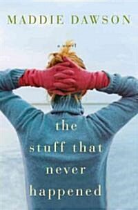 The Stuff That Never Happened (Hardcover, 1st)