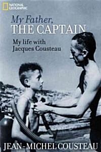 My Father, the Captain: My Life with Jacques Cousteau (Hardcover)