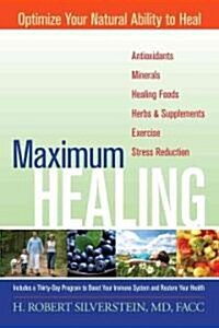 Maximum Healing: Optimize Your Natural Ability to Heal (Paperback)