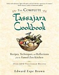 The Complete Tassajara Cookbook: Recipes, Techniques, and Reflections from the Famed Zen Kitchen (Paperback)