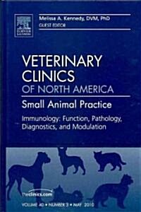 Immunology: Function, Pathology, Diagnostics, and Modulation, An Issue of Veterinary Clinics: Small Animal Practice (Hardcover)