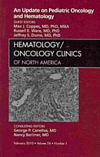 An Update on Pediatric Oncology and Hematology , An Issue of Hematology/Oncology Clinics of North America (Hardcover)