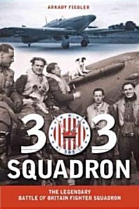 303 Squadron: The Legendary Battle of Britain Fighter Squadron (Paperback)
