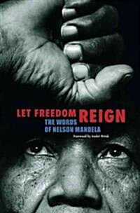 Let Freedom Reign: The Words of Nelson Mandela (Hardcover)