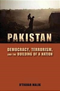 Pakistan: Democracy, Terrorism, and the Building of a Nation (Paperback)