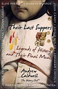 Their Last Suppers: Legends of History and Their Final Meals (Hardcover)