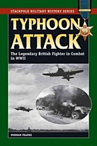 Typhoon Attack: The Legendary British Fighter in Combat in World War II (Paperback)