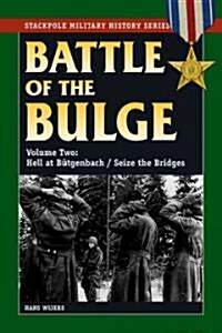 The Battle of the Bulge: Hell at B++tgenbach/Seize the Bridges (Paperback)