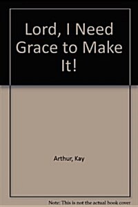 Lord, I Need Grace to Make It (Lord Series) (Paperback)