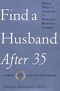 Find a Husband After 35 Using What I Learned at Harvard Business School (Hardcover, 1)