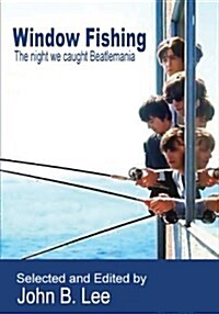 Window Fishing: The Night We Caught Beatlemania (Paperback)
