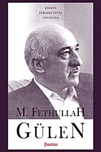 M. Fethullah Gulen: Essays, Perspectives, Opinions (Paperback, illustrated edition)