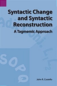 Syntactic Change and Syntactic Reconstruction: A Tagmemic Approach (Paperback)