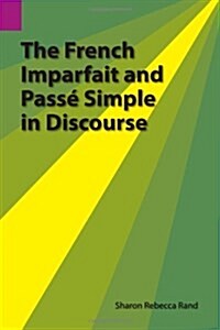 The French Imparfait and Passe Simple in Discourse (Paperback)