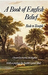 A Book of Engish Belief: Bede to Temple (Paperback)