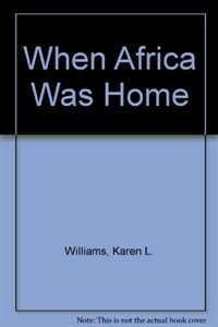 When Africa was Home
