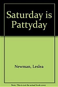 Saturday Is Pattyday (Hardcover)