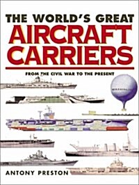 The Worlds Great Aircraft Carriers (Hardcover)