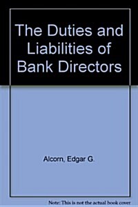 The Duties and Liabilities of Bank Directors (Hardcover, Reprint)