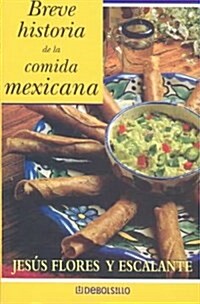 Breve Historia De LA Comida Mexicana (Mass Market Paperback)