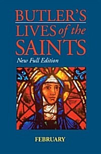 Butlers Lives of the Saints: February (Hardcover)